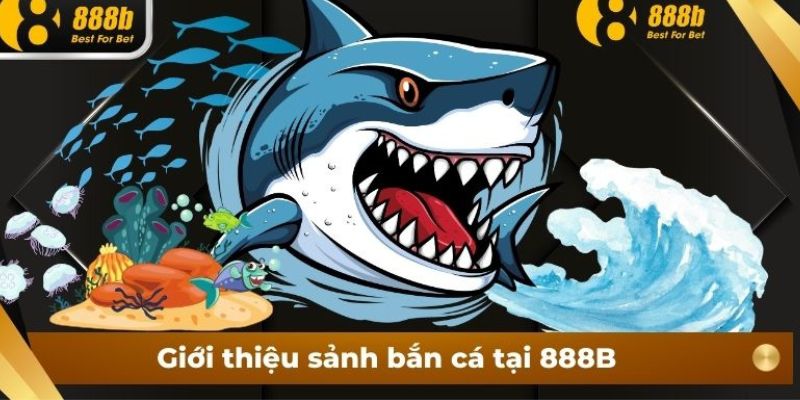 Sảnh bắn cá hấp dẫn tại 888B