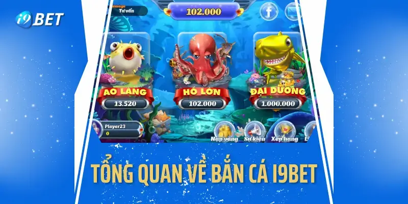 Tổng quan về bắn cá i9bet