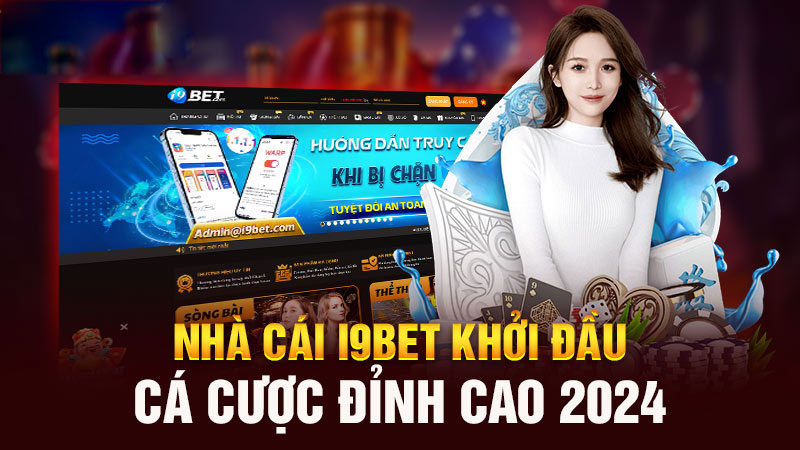 i9bet – Nền Tảng Giải Trí Siêu Hấp Dẫn 2024