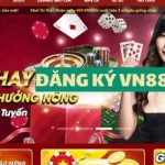 Đăng Ký VN88 Nhận Hàng Trăm Nghìn Dành Cho Người Chơi Mới