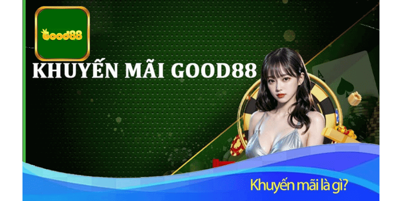 Tổng hợp những khuyến mãi hấp dẫn tại Good88